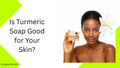 Woman holding a can of turmeric soap with text questioning its effectiveness on skin.